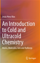 Jesús Pérez Ríos - An Introduction to Cold and Ultracold Chemistry