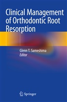 Glenn T. Sameshima, Glen T Sameshima, Glenn T Sameshima - Clinical Management of Orthodontic Root Resorption