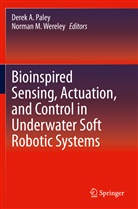 Dere A Paley, Derek A Paley, M Wereley, M Wereley, Derek A. Paley, Norman M. Wereley - Bioinspired Sensing, Actuation, and Control in Underwater Soft Robotic Systems