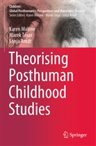 Sonja Arndt, Kare Malone, Karen Malone, Mare Tesar, Marek Tesar - Theorising Posthuman Childhood Studies
