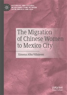 Ximena Alba Villalever - The Migration of Chinese Women to Mexico City