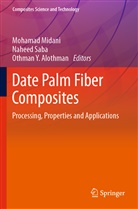 Othman Y. Alothman, Mohamad Midani, Nahee Saba, Naheed Saba, Othman Y Alothman - Date Palm Fiber Composites