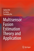 L Jiang, Lu Jiang, Yuanqing Xia, Lipin Yan, Liping Yan - Multisensor Fusion Estimation Theory and Application