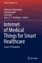 Ami Banerjee, Amit Banerjee, Chinmay Chakraborty, Lalit Garg, Lalit Garg et al, Joel J. P. C. Rodrigues - Internet of Medical Things for Smart Healthcare