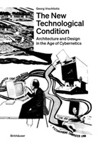 Georg Vrachliotis - The New Technological Condition