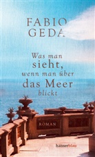 Fabio Geda - Was man sieht, wenn man über das Meer blickt