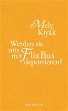 Mely Kiyak - Werden sie uns mit FlixBus deportieren?