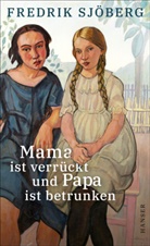 Frederik Sjöberg, Fredrik Sjöberg - Mama ist verrückt und Papa ist betrunken