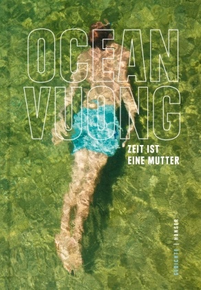 Ocean Vuong - Zeit ist eine Mutter - Gedichte
