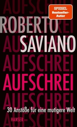Roberto Saviano - Aufschrei - 30 Anstöße für eine mutigere Welt