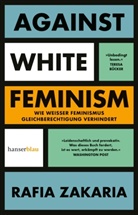 Rafia Zakaria - Against White Feminism