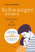 Gisela Riedinger - Schwanger werden beginnt im Kopf
