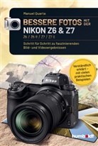 Stefan Gericke, Manue Quarta, Manuel Quarta - Bessere Fotos mit der Nikon Z6 & Z7 Z6 / Z6 II / Z7 / Z7 II