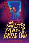 J W Ocker, J.W. Ocker - The Smashed Man of Dread End