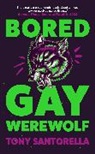 Tony Santorella, Santorella Tony - Bored Gay Werewolf