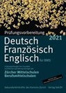 Sekundarlehrkräfte des Kantons Zürich - Prüfungsvorbereitung Deutsch, Französisch, Englisch für BMS 2021