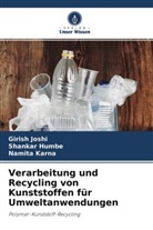 Shanka Humbe, Shankar Humbe, Giris Joshi, Girish Joshi, Namita Karna - Verarbeitung und Recycling von Kunststoffen für Umweltanwendungen