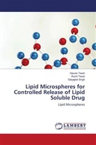 Satyajeet Singh, Gaurav Tiwari, Ruchi Tiwari - Lipid Microspheres for Controlled Release of Lipid Soluble Drug
