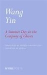 ADONIS, Andrea Lingenfelter, Wang Yin - A Summer Day in the Company of Ghosts