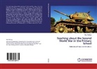 Paul Mackay - Teaching about the Second World War in the Primary School