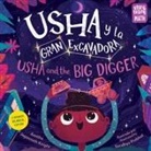 Amitha Jagannath Knight, Sandhya Prabhat - Usha y la Gran Excavadora; Usha and the Big Digger Spanish Bilingual
