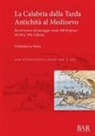 Cristiana La Serra - La Calabria dalla Tarda Antichità al Medioevo