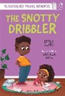 Effua Gleed, Kamala Nair, Nair Kamala - The Snotty Dribbler: A Bloomsbury Young Reader