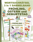 Brian Gagg - WORTSUCHRÄTSEL 3 in 1 SAMMELBAND FRÜHLING, OSTERN und GEBURTSTAG