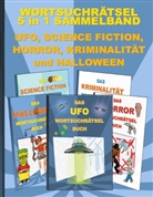Brian Gagg - WORTSUCHRÄTSEL 5 in 1 SAMMELBAND UFO, SCIENCE FICTION, HORROR, KRIMINALITÄT und HALLOWEEN