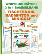 Brian Gagg - WORTSUCHRÄTSEL 3 in 1 SAMMELBAND TISCHTENNIS, BADMINTON und MINIGOLF