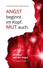 Detlef Krause, Astri Reinhardt, Astrid Reinhardt - Angst beginnt im Kopf. Mut auch.