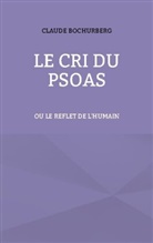 Claude Bochurberg - Le cri du PSOAS