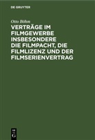 Otto Böhm - Verträge im Filmgewerbe insbesondere die Filmpacht, die Filmlizenz und der Filmserienvertrag