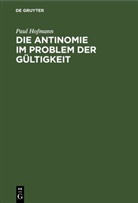 Paul Hofmann - Die Antinomie im Problem der Gültigkeit