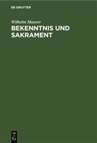 Wilhelm Maurer - Bekenntnis und Sakrament