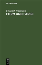 Friedrich Naumann - Form und Farbe
