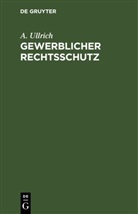 A. Ullrich - Gewerblicher Rechtsschutz