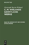 Christoph Martin Wieland - Poetische Werke, Band 18: Geschichte des weisen Danischmend