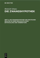 Heinrich Schanz - Heinrich Schanz: Die Zwangshypothek - Heft 2: Die Zwangshypothek des deutschen Rechtes in ihrer geschichtlichen Entwicklung und Verbreitung