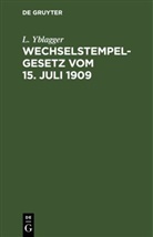 L. Yblagger - Wechselstempelgesetz vom 15. Juli 1909