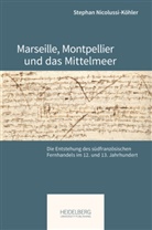 Stephan Nicolussi-Köhler - Marseille, Montpellier und das Mittelmeer
