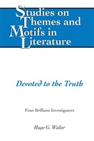 Hugo G Walter, Hugo G. Walter, Virginia L Lewis, Edward T. Larkin, Virginia L. Lewis, Edward T Larkin... - Devoted to the Truth