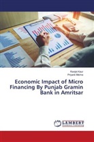 Ravijot Kaur, Priyank Mishra - Economic Impact of Micro Financing By Punjab Gramin Bank in Amritsar