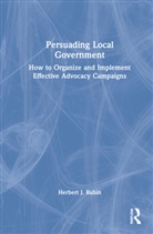 Herbert J. Rubin, Herbert J. (Northern Illinois University Rubin, Rubin Herbert J. - Persuading Local Government