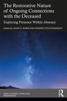 Laurie A. (Private Practice Burke, Edward (Ted) Rynearson, Edward (Ted) (Independent Scholar Rynearson, Laurie A. Burke, Edward (Ted) Rynearson - Restorative Nature of Ongoing Connections With the Deceased