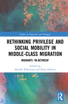 Rosie Roberts, Rosie (University of South Australia Roberts, Shanthi (Western Sydney University Robertson, Rosie Roberts, Roberts Rosie, Shanthi Robertson... - Rethinking Privilege and Social Mobility in Middle-Class Migration