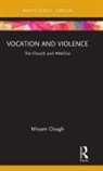 Miryam Clough, Clough Miryam - Vocation and Violence