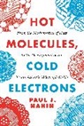 Paul Nahin, Paul J. Nahin, Nahin Paul J. - Hot Molecules, Cold Electrons