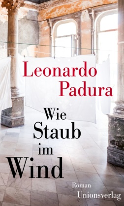 Leonardo Padura - Wie Staub im Wind - Roman