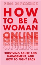 Nina Jankowicz - How to Be a Woman Online